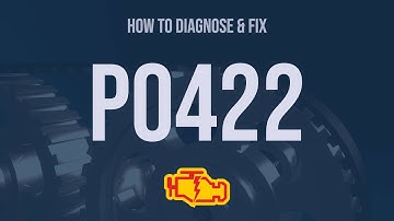 How to Diagnose and Fix P0422 Engine Code - OBD II Trouble Code Explain