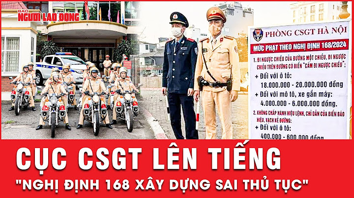 Cục CSGT lên tiếng làm rõ thông tin "Nghị định 168 xây dựng sai thủ tục" | Thời sự
