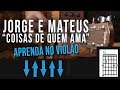 Vídeo Jorge e Mateus - Coisas De Quem Ama (como tocar - aula de violão)