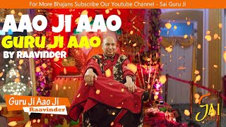 Latest Guruji Bhajan Aao Ji Aao Guru Ji Aao by Raavinder | Guru ji Bhajan