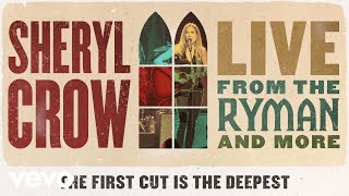 Смотреть клип Sheryl Crow - The First Cut Is The Deepest (Live From The Ryman / 2019 / Audio)