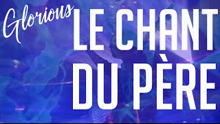 Video thumbnail of "Glorious - Le chant du Père"