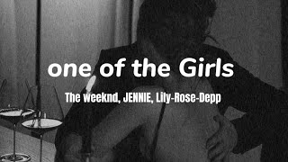 The weeknd,JENNIE, Lily-Rose-Depp - One of the Girls (lyrics)#lyrics #theweeknd#jennie#lilyrosedepp
