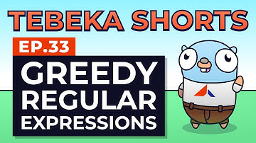 Tebeka Shorts: Greedy Regular Expressions
