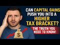 How Capital Gains Can Secretly Raise Your Taxes!