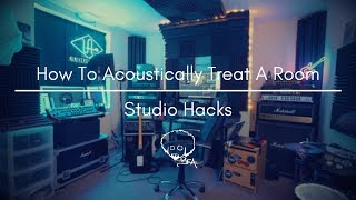 How To Acoustically Treat A Room | Studio Hacks | Universal Acoustics