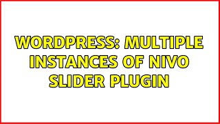 Wordpress: Multiple instances of nivo slider plugin