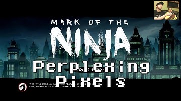 Perplexing Pixels: Mark of the Ninja (Xbox 360) (commentary/review) Ep19