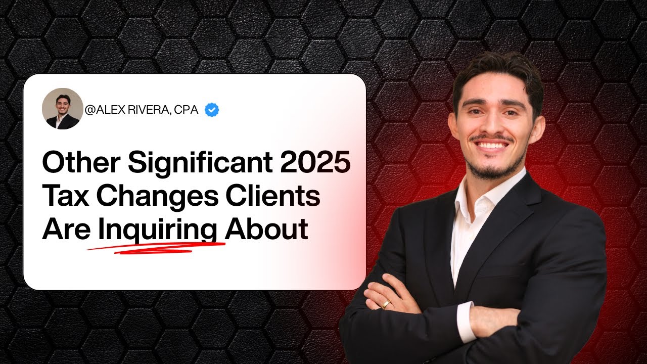 Other Major 2025 Tax Changes Clients Are Already Asking About