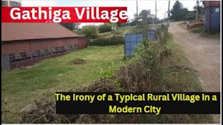 Gathiga: A Beautiful Rural-Like Town Next to Nairobi City. Is it a Rural Village in a Modern City?