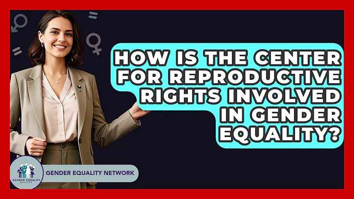 How Is The Center For Reproductive Rights Involved In Gender Equality? - Gender Equality Network
