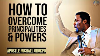 How To Overcome Principalitiespowersrulers Of Darkness Apostle Michael Orokpo