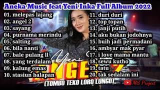 Yeni Inka MELEPAS LAJANG,ANGEL 2 Full Album 2022 Tanpa Iklan