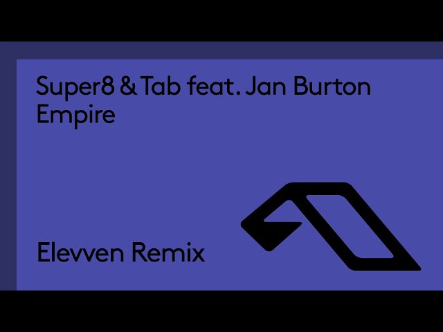 Super8 & Tab feat. Jan Burton - Empire (Elevven Remix)