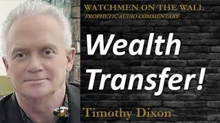 “Wealth Transfer!” – Powerful Prophetic Encouragement from Timothy Dixon