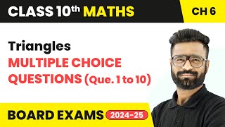 Triangles - Multiple Choice Questions (Que. 1 to 10) | Class 10 Maths Chapter 6 | CBSE 2025-26