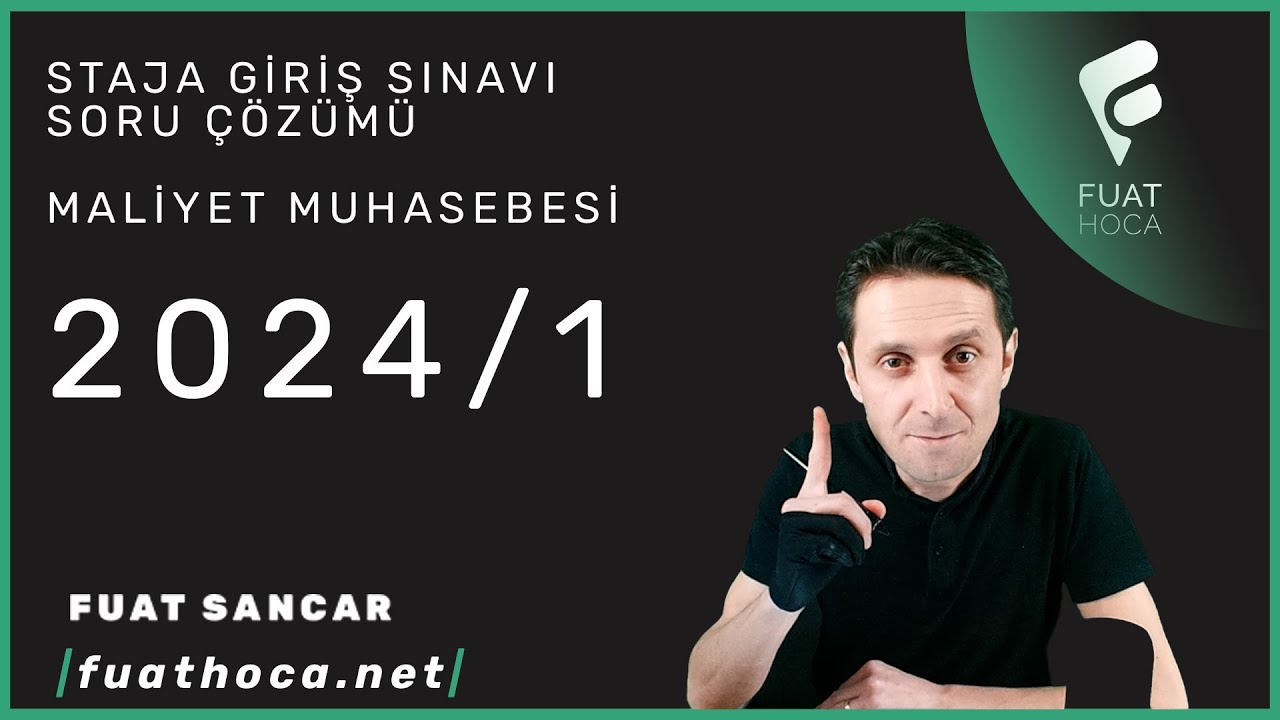 fuathoca.net | SGS 2024-1 Sınav Soru Çözümü I Maliyet Muhasebesi I Fuat Hoca