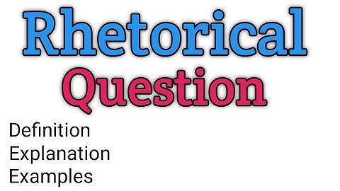 Rhetorical question | What is rhetorical question? | Example of rhetorical question | Rhetoric