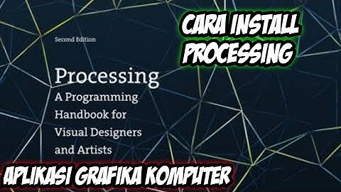 CARA INSTALL PROCESSING APLIKASI GRAFIKA KOMPUTER