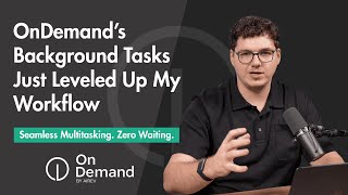 Introducing OnDemand Background Tasks: Work Smarter, Not Slower