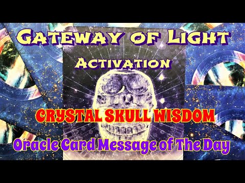 GATEWAY of LIGHT 🌟 Oracle Card for the Day 🌟 CRYSTAL SKULL WISDOM 🌟 Short Visual Meditation