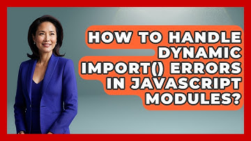 How To Handle Dynamic Import() Errors In JavaScript Modules? - JavaScript Toolkit