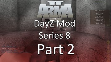 ARMA 2: DayZ Mod Survival — Series 8 — Part 2 — Shoot On Sight!