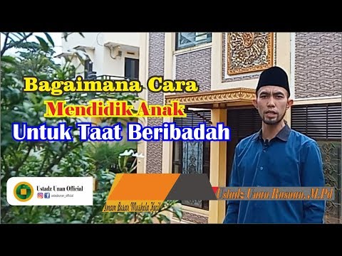 bagaimana-cara-mendidik-anak-dalam-beribadah-|-ustadz-unan
