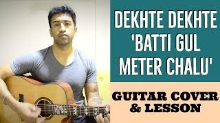 Dekhte Dekhte | Batti Gul Meter Chalu | Atif Aslam | Guitar Cover + Lesson