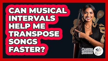 Can Musical Intervals Help Me Transpose Songs Faster? - Classical Serenade