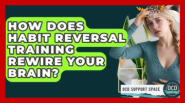 How Does Habit Reversal Training Rewire Your Brain? - OCD Support Space