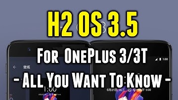 H2OS 3.5 | Hydrogen OS 3.5 | OnePlus 3/3T | Everything You Want to Know