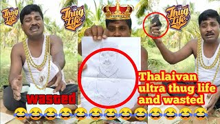 Thalaivan ultra level thug life and wasted | thug life | wasted | gp muthu | sippi muthu |