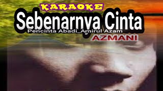 Azmani - Sebenarnya Cinta | Karaoke | Tanpa vokal | Pencinta Abadi