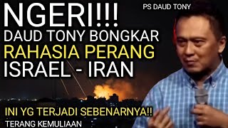 NGERI! DAUD TONY BONGKAR RAHASIA P3R4NG ISRAEL VS IRAN DAN AKIBATNYA BAGI INDONESIA |DAUD TONY