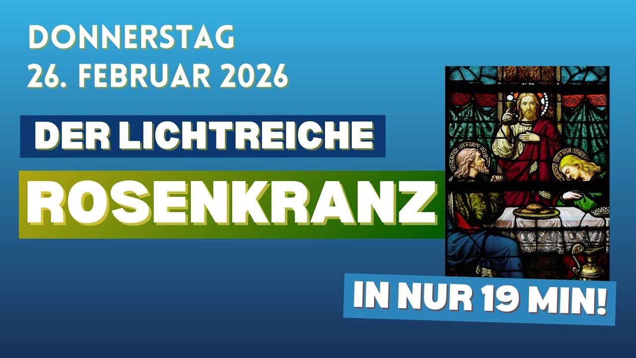 26. Februar 2026 ♱ Donnerstag ♱ Rosenkranz ♱ Lichtreiche Geheimnisse