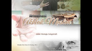 Ceramah Agama: Jalan Menuju Istiqamah (Ustadz Abu Ihsan Al-Atsary, M.A.)