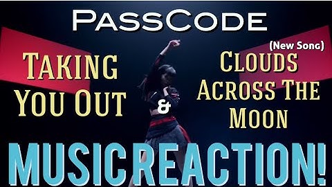 CRASH,CRASH,CRASH🔥PassCode - Taking You Out & Clouds Across The Moon Music Reaction🔥