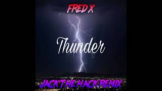 Fred X - Thunder (Jack The Hack Remix)