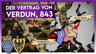 Vertrag von Verdun [843] | Die Wurzeln Frankreichs und des Heiligen Römischen Reichs