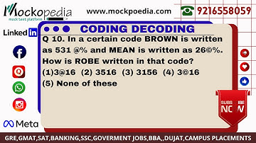 Q10- In a certain code BROWN is written as 531 @% and MEAN is written as 26©%. How is ROBE......