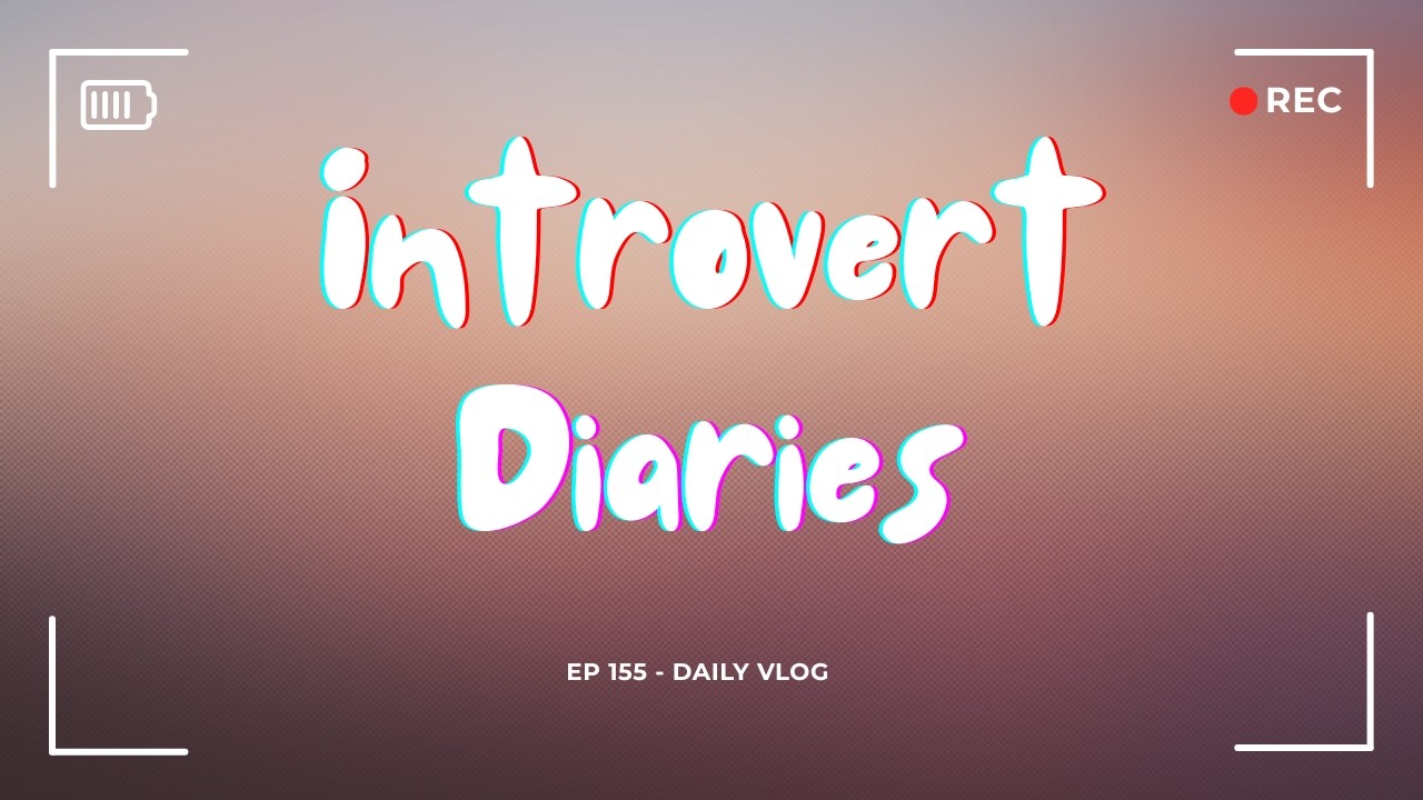 Introvert Diaries: Episode 155 - Weekend Vlog
