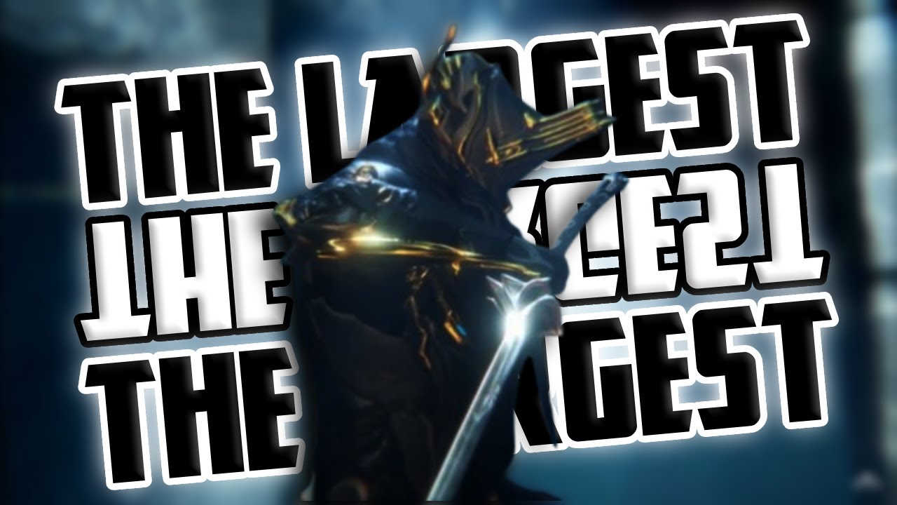The Largest - Warframe Edit