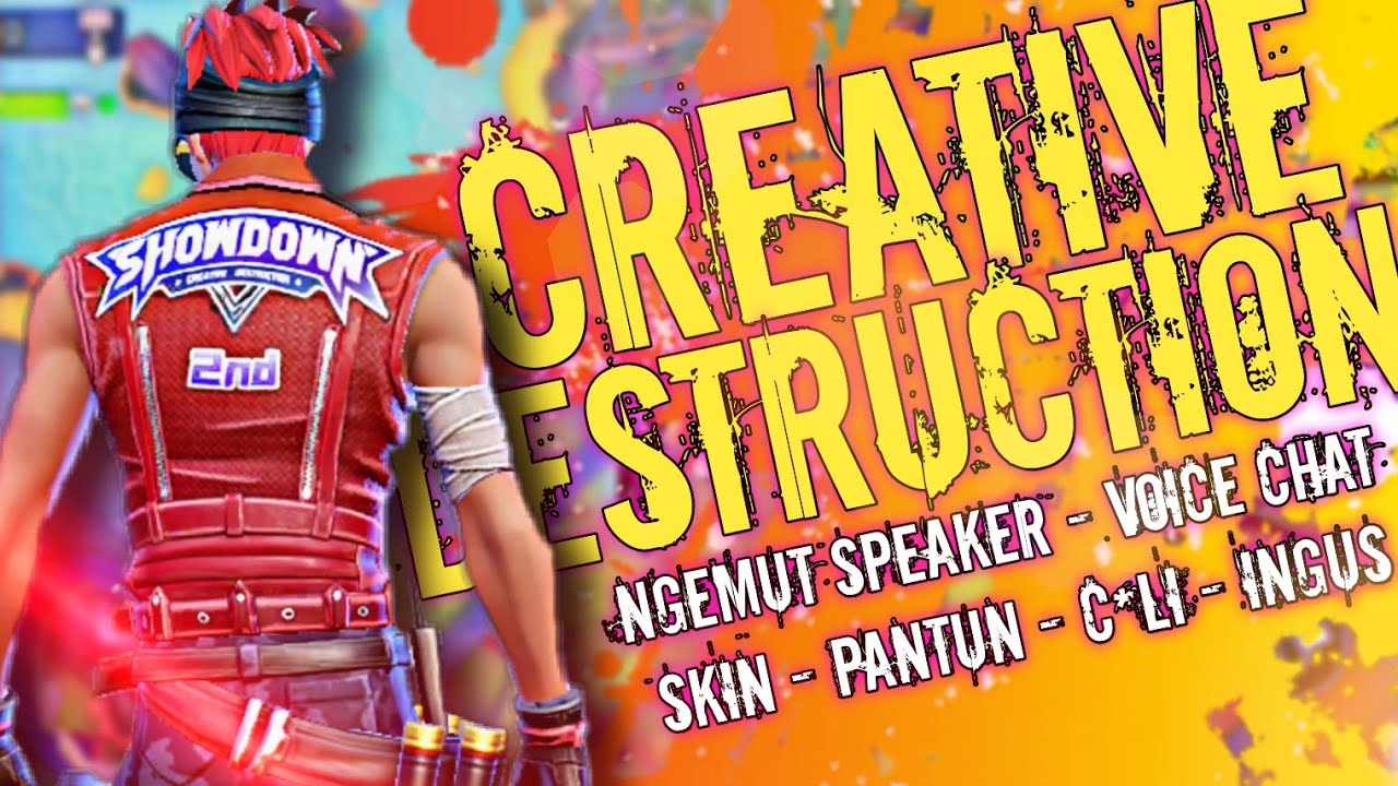 Creative Destruction || NGEMUT SPEAKER,VOICE CHAT,SKIN,PANTUN,C*LI & INGUS