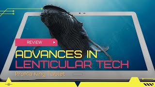 Advances in Lenticular Digital Displays - The ProMa King Tablet