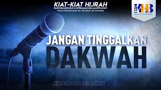 Kiat-Kiat Hijrah #15 - Jangan Tinggalkan Dakwah - Khalid Basalamah