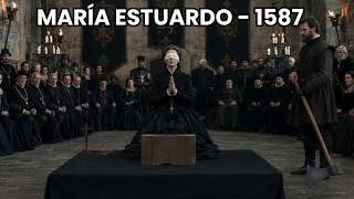 La Ejecución de María Estuardo — No Salió Como Estaba Planeado
