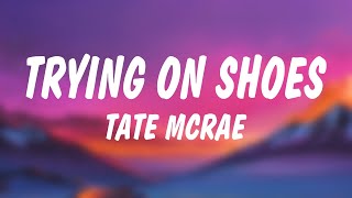 Tate McRae - TRYING ON SHOES (Lyrics)