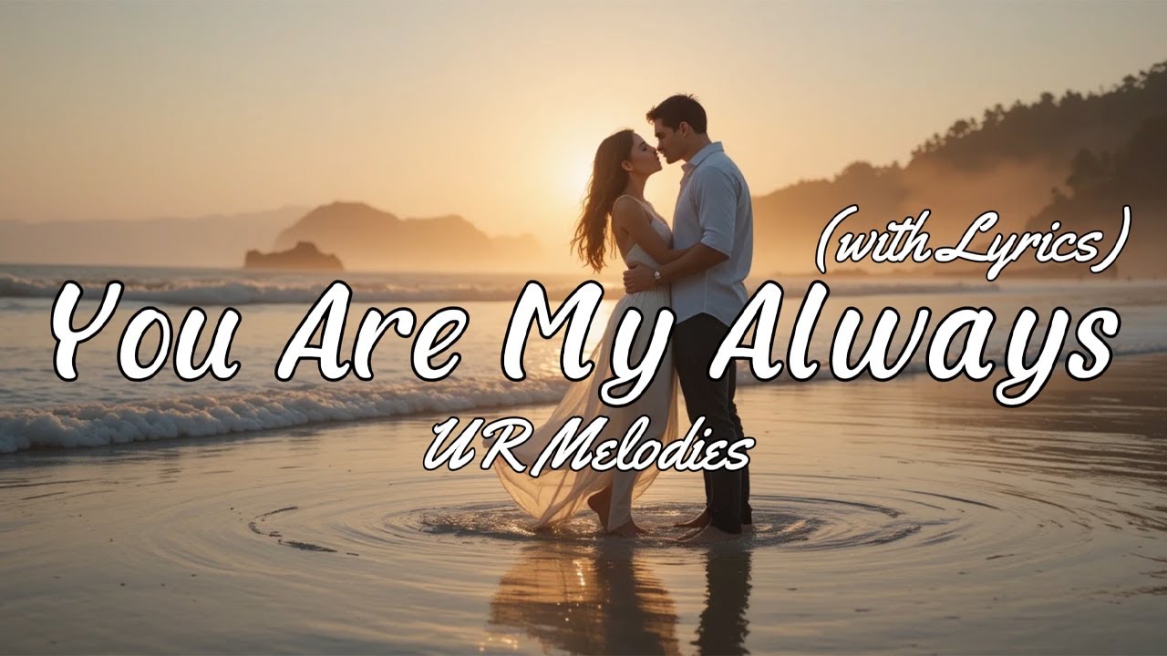 You Are My Always – Emotional Love Ballad | Lyric Video | UR Melodies ...