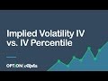 Implied Volatility IV vs  IV Percentile